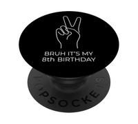 Bruh It's My 8th Birthday Eight Years Old Eighth Funny PopSockets Adhesive PopGrip