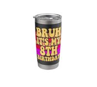 Bruh It's My 8th Birthday Eight Years Old Eighth Funny Stainless Steel Insulated Tumbler