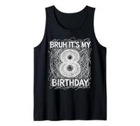 Bruh It's My 8th Birthday Eight Years Old Eighth Funny Tank Top