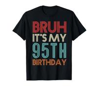 Bruh It's My 95th Birthday Funny Her Him 95 Years Old T-Shirt