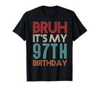 Bruh It's My 97th Birthday Funny Her Him 97 Years Old T-Shirt