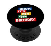 Bruh It's My 9th Birthday Nine 9 Ninth Years Old Funny PopSockets Adhesive PopGrip