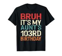 Bruh It's My Aunt's 103rd Birthday 103 Years Old Retro T-Shirt