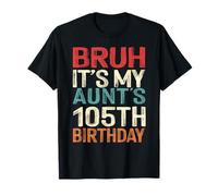 Bruh It's My Aunt's 105th Birthday 105 Years Old Retro T-Shirt
