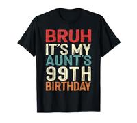 Bruh It's My Aunt's 99th Birthday 99 Years Old Retro T-Shirt