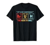 Bruh its My Birthday Chemistry Periodic Table Funny Science T-Shirt