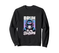 Bruh It's My Birthday Gorilla Celebration Mood Design Sweatshirt