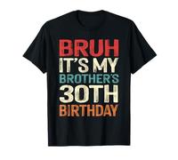 Bruh It's My Brother's 30th Birthday 30 Years Old Retro T-Shirt