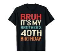 Bruh It's My Brother's 40th Birthday 40 Years Old Retro T-Shirt