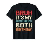 Bruh It's My Brother's 80th Birthday 80 Years Old Retro T-Shirt
