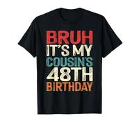 Bruh It's My Cousin's 48th Birthday Funny 48 Years Old Retro T-Shirt