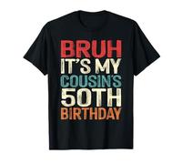 Bruh It's My Cousin's 50th Birthday Funny 50 Years Old Retro T-Shirt