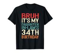 Bruh It's My Daughter-In-Law's 34th Birthday 34 Years Old T-Shirt