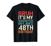 Bruh It's My Daughter-In-Law's 48th Birthday 48 Years Old T-Shirt