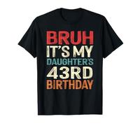 Bruh It's My Daughter's 43rd Birthday 43 Years Old Retro T-Shirt