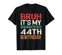 Bruh It's My Daughter's 44th Birthday 44 Years Old Retro T-Shirt