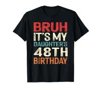 Bruh It's My Daughter's 48th Birthday 48 Years Old Retro T-Shirt