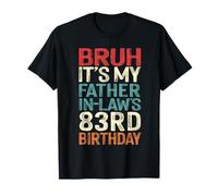 Bruh It's My Father-In-Law's 83rd Birthday 83 Yrs Old Retro T-Shirt
