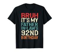 Bruh It's My Father-In-Law's 92nd Birthday 92 Yrs Old Retro T-Shirt