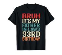Bruh It's My Father-In-Law's 93rd Birthday 93 Yrs Old Retro T-Shirt