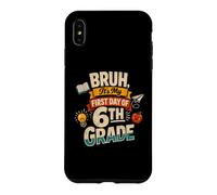 Bruh It's My First Day of 6th Grade Funny Back to School Case for iPhone XS Max