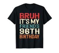 Bruh It's My Friend's 96th Birthday 96 Years Old Retro T-Shirt