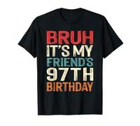 Bruh It's My Friend's 97th Birthday 97 Years Old Retro T-Shirt