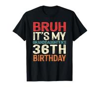 Bruh It's My Granddaughter's 36th Birthday 36 Yrs Old Retro T-Shirt