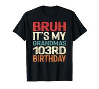 Bruh It's My Grandma's 103rd Birthday 103 Years Old Retro T-Shirt