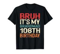Bruh It's My Grandma's 106th Birthday 106 Years Old Retro T-Shirt