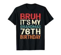 Bruh It's My Grandma's 76th Birthday 76 Years Old Retro T-Shirt