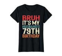Bruh It's My Husband's 79th Birthday 79 Years Old Retro T-Shirt