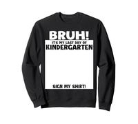 Bruh It's My Last Day Of Kindergarten - Graduate 1st Grade Sweatshirt