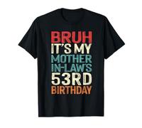 Bruh It's My Mother-In-Law's 53rd Birthday 53 Yrs Old Retro T-Shirt