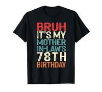 Bruh It's My Mother-In-Law's 78th Birthday 78 Yrs Old Retro T-Shirt