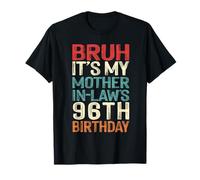 Bruh It's My Mother-In-Law's 96th Birthday 96 Yrs Old Retro T-Shirt