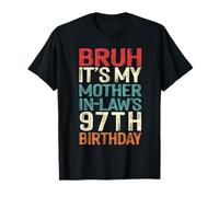 Bruh It's My Mother-In-Law's 97th Birthday 97 Yrs Old Retro T-Shirt