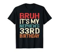 Bruh It's My Nephew's 33rd Birthday Funny 33 Years Old Retro T-Shirt