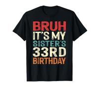 Bruh It's My Sister's 33rd Birthday 33 Years Old Retro T-Shirt