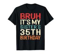 Bruh It's My Sister's 35th Birthday 35 Years Old Retro T-Shirt
