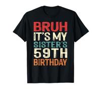 Bruh It's My Sister's 59th Birthday 59 Years Old Retro T-Shirt