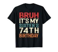 Bruh It's My Sister's 74th Birthday 74 Years Old Retro T-Shirt
