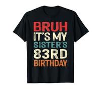 Bruh It's My Sister's 83rd Birthday 83 Years Old Retro T-Shirt