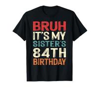 Bruh It's My Sister's 84th Birthday 84 Years Old Retro T-Shirt