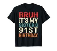 Bruh It's My Sister's 91st Birthday 91 Years Old Retro T-Shirt