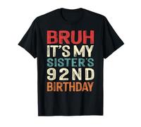 Bruh It's My Sister's 92nd Birthday 92 Years Old Retro T-Shirt