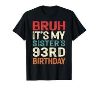 Bruh It's My Sister's 93rd Birthday 93 Years Old Retro T-Shirt