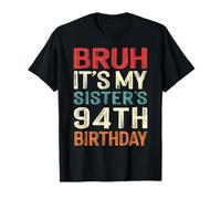 Bruh It's My Sister's 94th Birthday 94 Years Old Retro T-Shirt