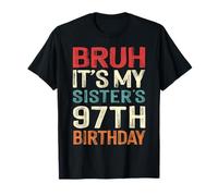 Bruh It's My Sister's 97th Birthday 97 Years Old Retro T-Shirt