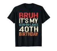 Bruh It's My Son-In-Law's 40th Birthday 40 Years Old Retro T-Shirt